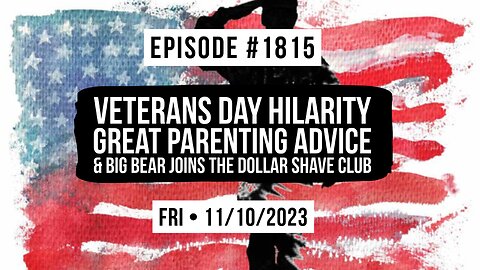 Owen Benjamin | #1815 Veterans Day Hilarity, Great Parenting Advice & Big Bear Joins The Dollar Shave Club