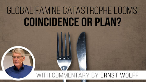 Global famine catastrophe looms! With commentary by Ernst Wolff | www.kla.tv/23239