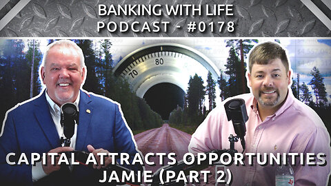 Capital Attracts Opportunities (Part 2) - Jamie - (BWL POD #0178)