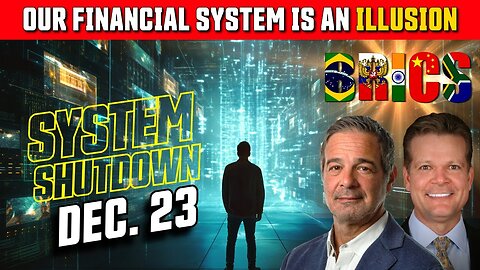 SYSTEM SHUTDOWN! Our Financial System is an ILLUSION!