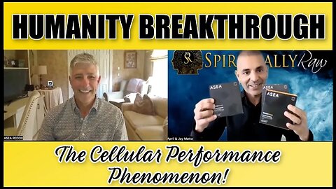 HUMANITY BREAKTHROUGH The Cellular Performance Phenomenon! w Jay & Dr David Silverman