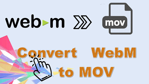 How to Convert WebM to MOV Without Any Effort?