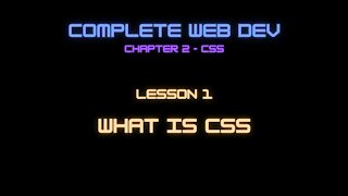 Complete Web Developer Chapter 2 - Lesson 1 What is CSS