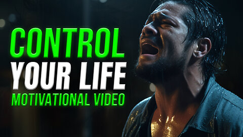 CONTROL YOUR LIFE - Motivational video - Motivational Speech