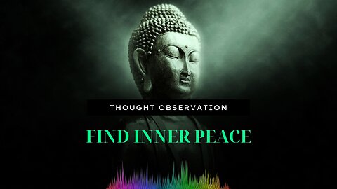 THOUGHT OBSERVATION|| FIND INNER PEACE