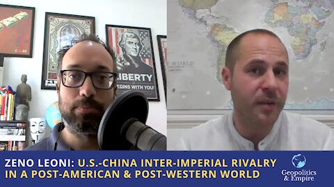 Zeno Leoni: U.S.-China Inter-Imperial Rivalry in a Post-American & Post-Western World