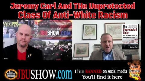 THE UNPROTECTED CLASS: AUTHOR JEREMY CARL EXPLAINS HOW ANTI WHITE RACISTS ARE TEARING US APART