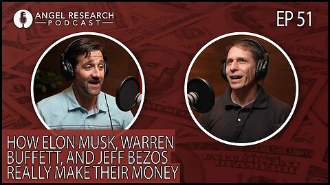 How Elon Musk, Warren Buffett, and Jeff Bezos REALLY Make Their Money | Angel Research Podcast Ep 51