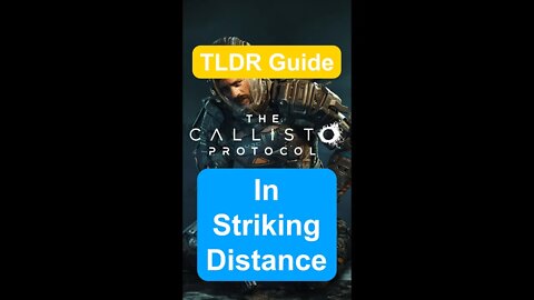IN STRIKING DISTANCE - Eliminate an enemy via GRP & melee combo - TLDR Guide - The Callisto Protocol