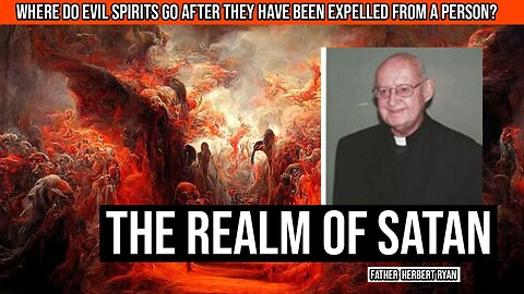 Where do evil spirits go after they have been expelled from a person? - Fr. Herbert Ryan