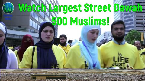 Watch Largest Street Dawah - 500 Muslims!