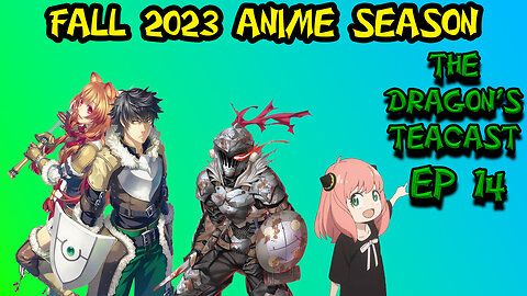 Fall Anime 2023 Season Overview: It's Looking Good! | The Dragon's Teacast Ep 14