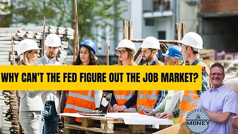 Why Can't the Fed Figure Out the Job Market?