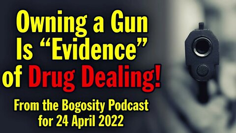 Owning a Gun Is “Evidence” of Drug Dealing!