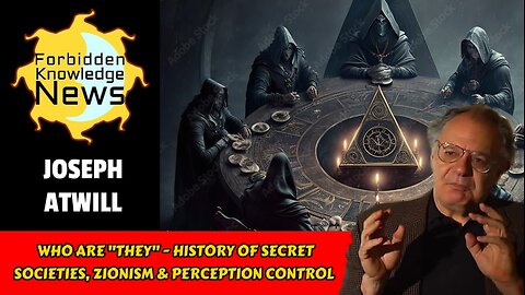 Who Are "They" - History of Secret Societies, Zionism & Perception Control | Joseph Atwill