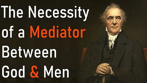 The Necessity of a Mediator Between God and Men - Thomas Chalmers / Christian Audio Sermons