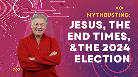 Debunking Myths About Jesus, the End Times, and the 2024 Election | Lance Wallnau