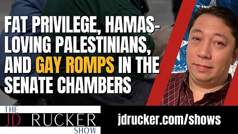 Fat Privilege, Hamas-Loving Palestinians, and Gay Romps in the Senate Chambers - The JD Rucker Show