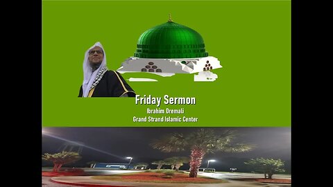 A Friday Sermon - Dr Ibrahim Dremali