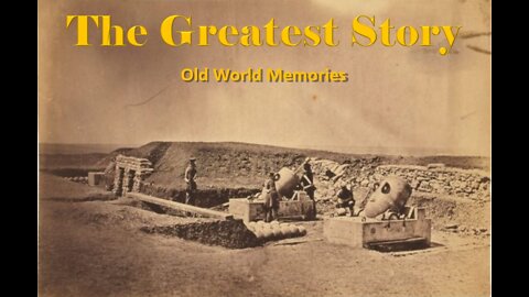 THE GREATEST STORY - Part 44 - Old World Memories
