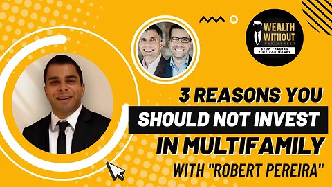 3 Reasons Why Multifamily Will Fail in The Next 5 Years with Robert Pereira