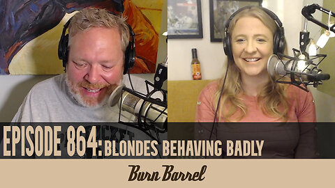 EPISODE 864: Blondes Behaving Badly