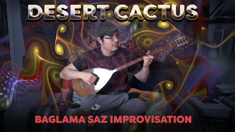Desert Cactus - Baglama Saz Improvisation