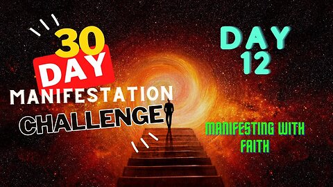 30 Day Manifestation Challenge: Day 12 - Manifesting with Faith