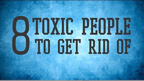 ✅8 Toxic People You Should Get Rid Of | It’s not what you Think | Must watch