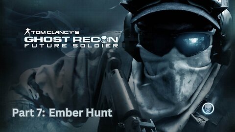 Tom Clancy's Ghost Recon: Future Soldier - Walkthrough Part 7 - Ember Hunt