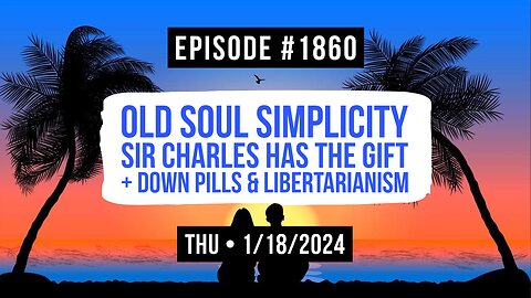 Owen Benjamin | #1860 Old Soul Simplicity, Sire Charles Has The Gift + Down Pills & Libertarianism