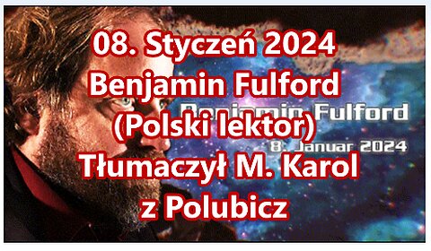 08. Styczeń 2024 Benjamin Fulford (Polski lektor)