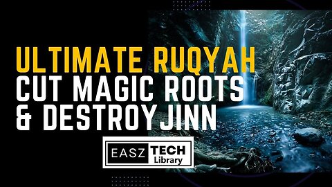 Ultimate Ruqyah: Cut Magic Roots & Destroy Jinn #SpiritualHealing #easztechlibrary