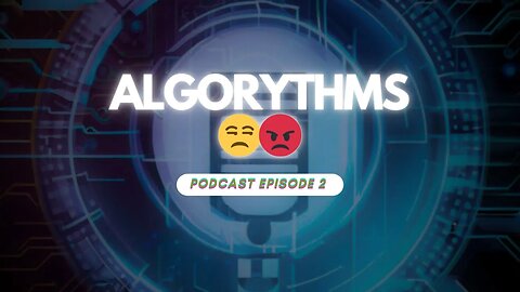 PODCAST 2 - ALGORYTHMS ARE GETTING CLOSER TO KILLING YOU :")