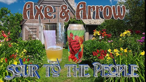 Cheers and Archery: An Epic Axe and Arrows Sour to the People Roundtable Beer Review