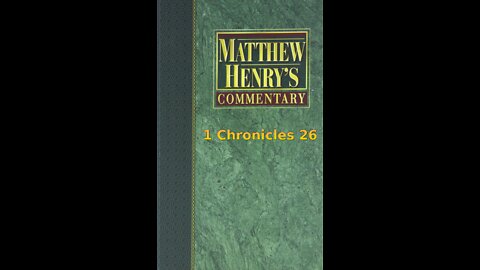 Matthew Henry's Commentary on the Whole Bible. Audio produced by Irv Risch. 1 Chronicles Chapter 26