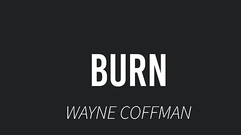 Burn- Wayne Coffman