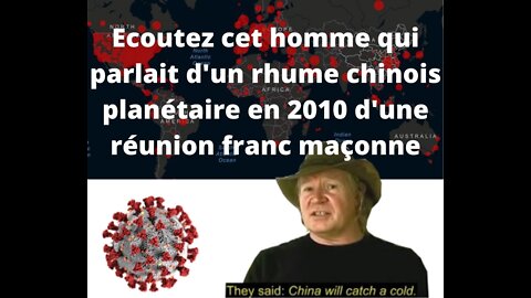 Regardez ce que disait cet homme en 2010 sur un Rhume Chinois qui allait se répandre dans le monde