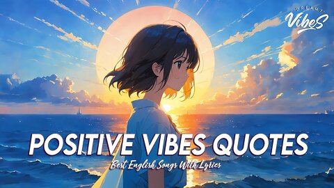Positive Vibes Quotes 🌈 Chill Spotify Playlist Covers Best English Songs With Lyrics