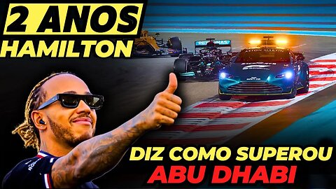Lewis Hamilton fala sobre como superou Abu Dhabi 2021