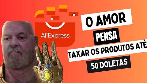 Governo pensa em taxar as compras até 50 Dólares #oamorvenceu