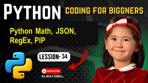 Python Coding for beginners-34, Python Math, JSON, RegEx, PIP