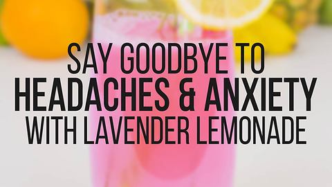 Say goodbye to headaches & anxiety with lavender lemonade