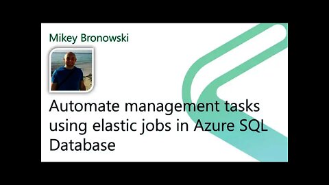 2021 Data.SQL.Saturday.LA presents: Automate management tasks using elastic jobs