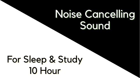 Noise Cancelling Sound For Sleep and Study | 10 Hours