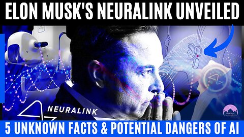 5 Unknown Facts about Elon Musk's Neuralink Brain Chip and Potential Dangers of AI