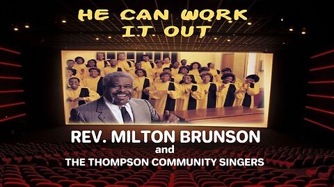 He Can Work It Out - Reverend Milton Brunson & The Thompson Community Singers