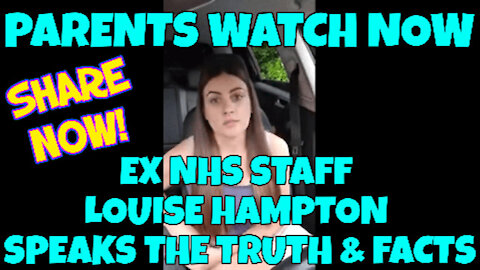 =PARENTS WATCH NOW - EX NHS NURSE LOUISE HAMPTON SPEAKS THE TRUTH & FACTS!