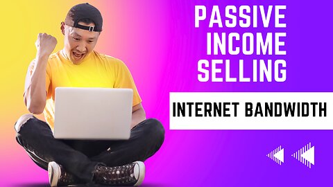 Passive Income Selling Internet Bandwidth - HOW TO MAKE MONEY ONLINE