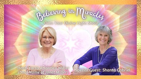 Believing in Miracles with Shanta Gabriel | Own Your Divine Light Show 1